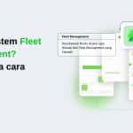 Apa itu sistem Fleet Management Bagaimana cara kerjanya