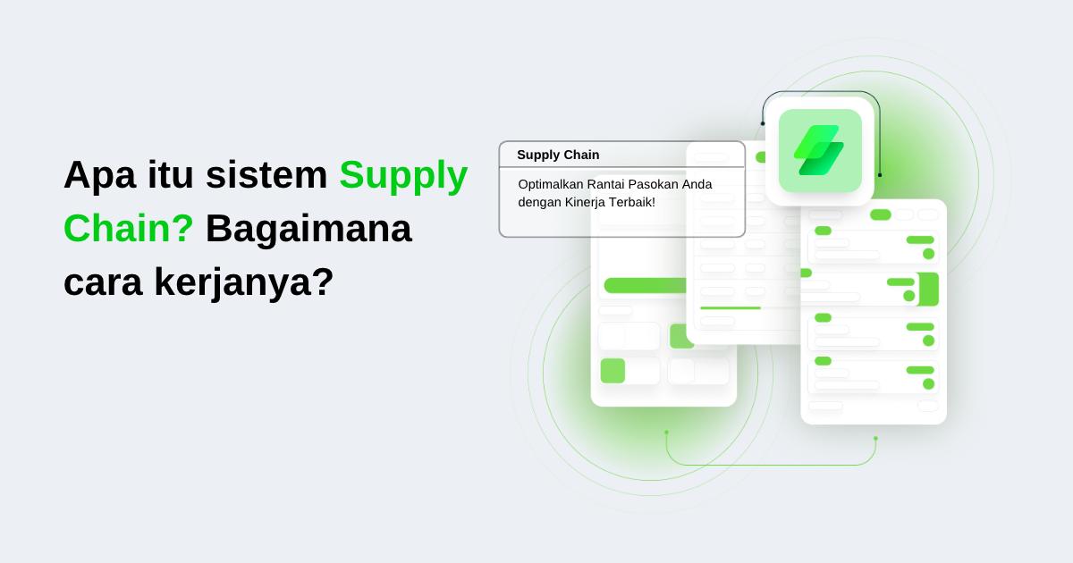 Apa itu sistem Supply Chain? Bagaimana cara kerjanya?
